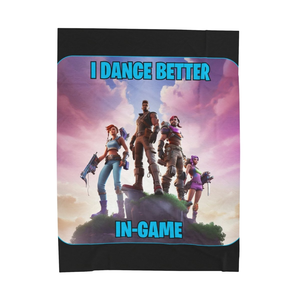 Goated Goods - Fortnite - I Dance Better In-Game - Velveteen Plush Blanket - 60" × 80" -