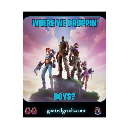 Goated Goods - Fortnite - Where We Droppin', Boys - Matte Vertical Poster - 11″ x 14″ - Matte