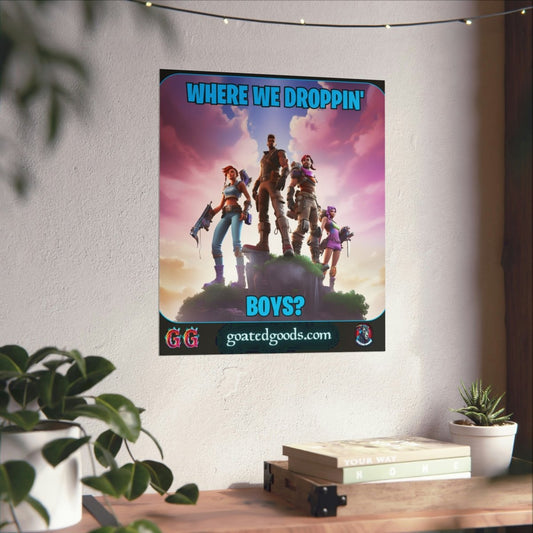 Goated Goods - Fortnite - Where We Droppin', Boys - Matte Vertical Poster - 17" x 20" - Matte