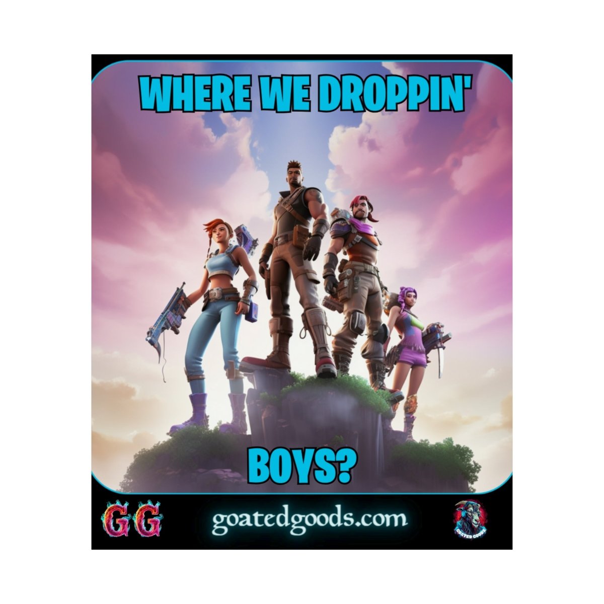 Goated Goods - Fortnite - Where We Droppin', Boys - Matte Vertical Poster - 17" x 20" - Matte