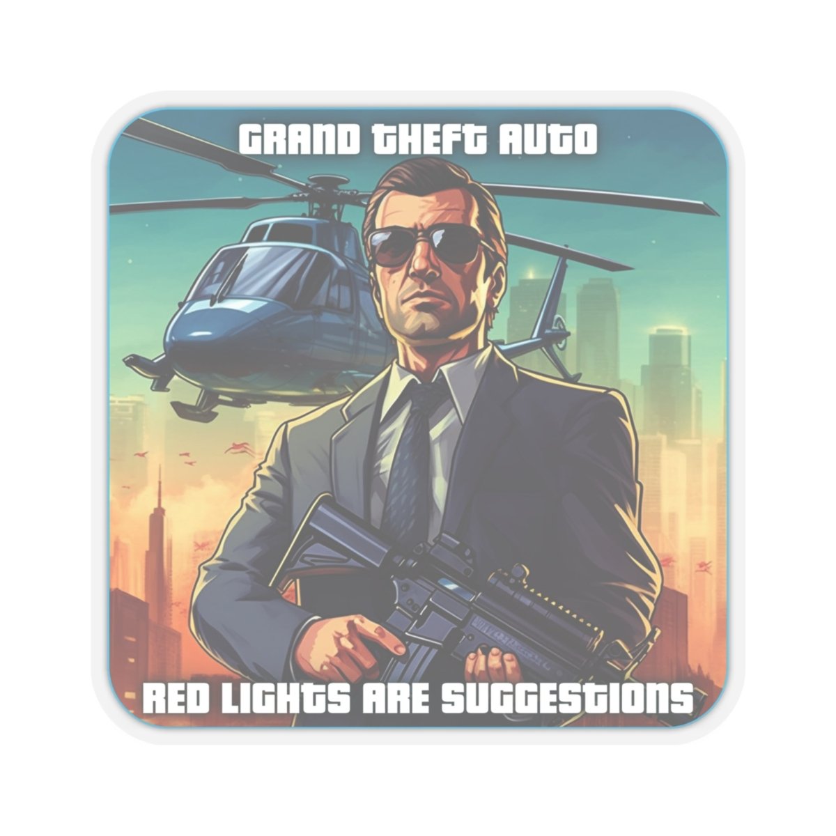 Goated Goods - Grand Theft Auto - In GTA, red lights are suggestions - Kiss-Cut Transparent Sticker - 6" × 6" - Transparent