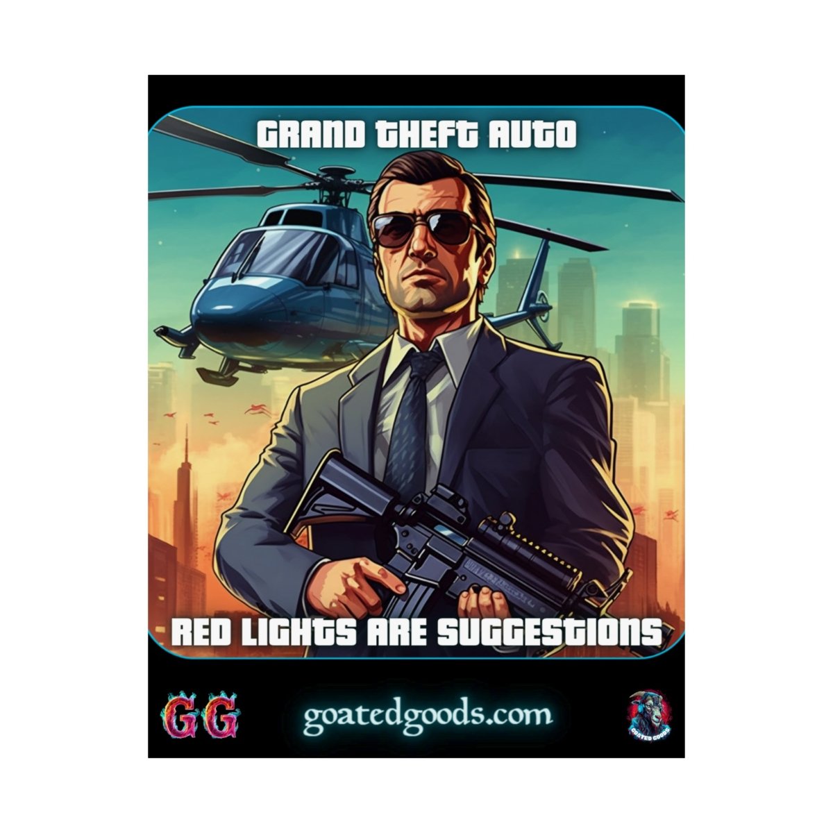 Goated Goods - Grand Theft Auto - In GTA, red lights are suggestions - Matte Vertical Poster - 11″ x 14″ - Matte