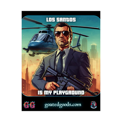 Goated Goods - Grand Theft Auto - Los Santos is my playground - Matte Vertical Poster - 11″ x 14″ - Matte