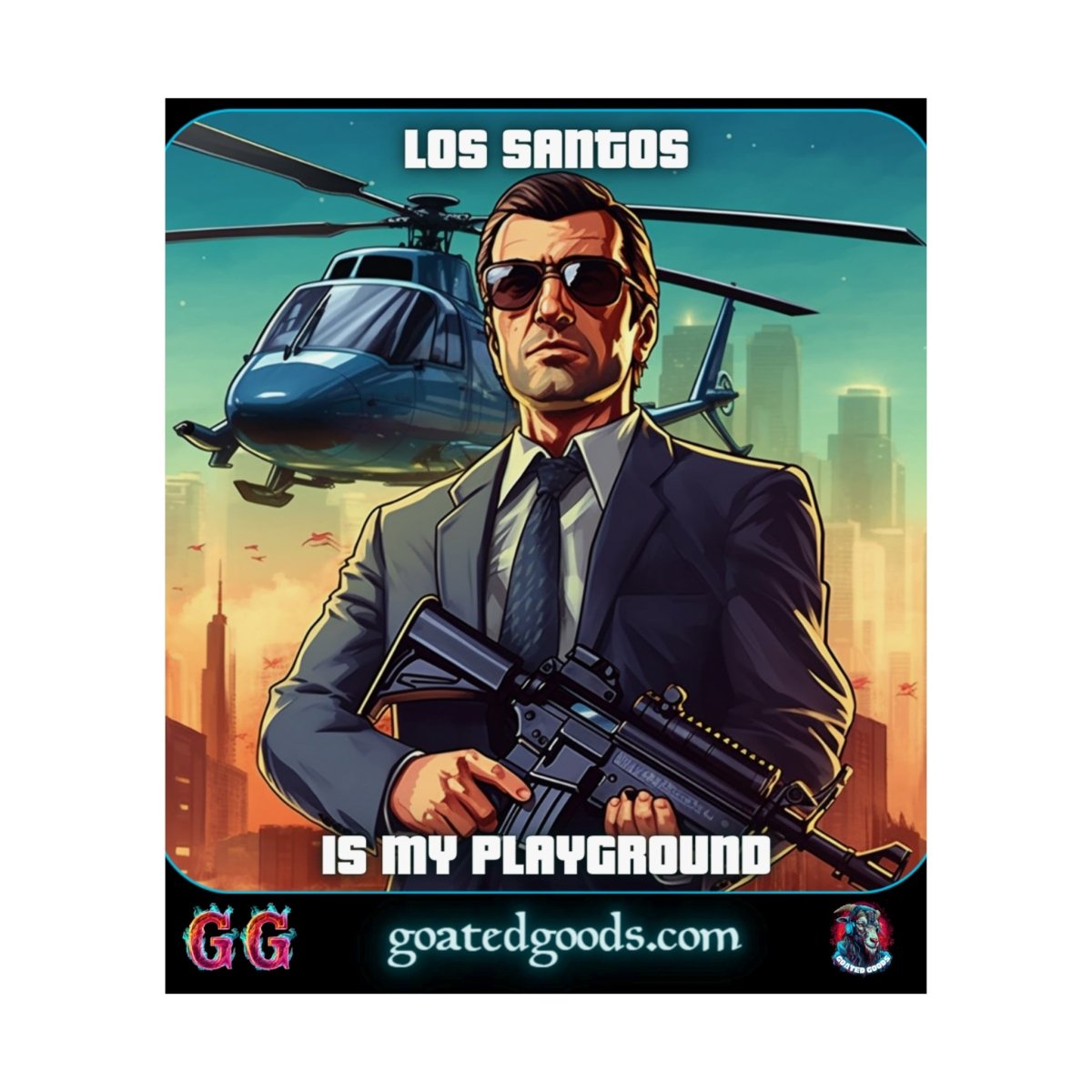 Goated Goods - Grand Theft Auto - Los Santos is my playground - Matte Vertical Poster - 17" x 20" - Matte