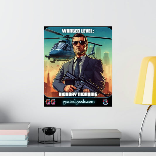 Goated Goods - Grand Theft Auto - Wanted Level Monday Morning - Matte Vertical Poster - 17" x 20" - Matte