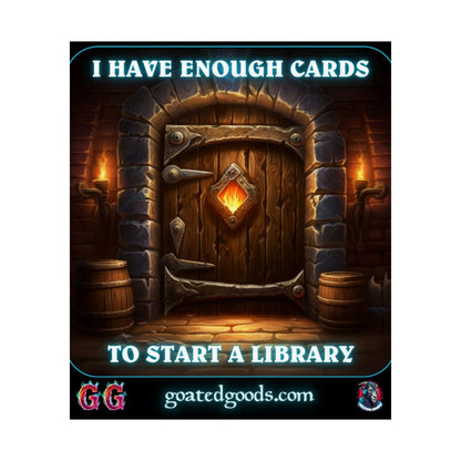 Goated Goods - Hearthstone - I have enough cards to start a Library - Matte Vertical Poster - 17" x 20" - Matte