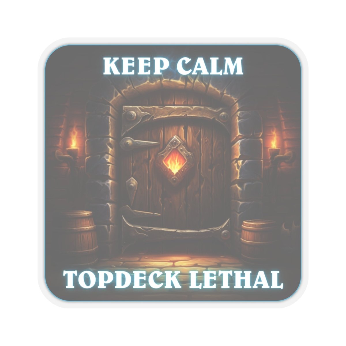 Goated Goods - Hearthstone - Keep Calm Top-Deck Lethal - Kiss-Cut Transparent Sticker - 6" × 6" - Transparent