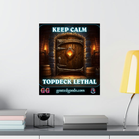 Goated Goods - Hearthstone - Keep Calm Top-Deck Lethal - Matte Vertical Poster - 17" x 20" - Matte