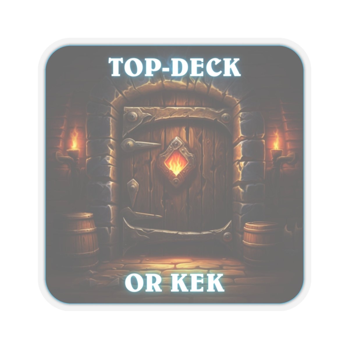 Goated Goods - Hearthstone - Top-Deck or Kek - Kiss-Cut Transparent Sticker - 6" × 6" - Transparent