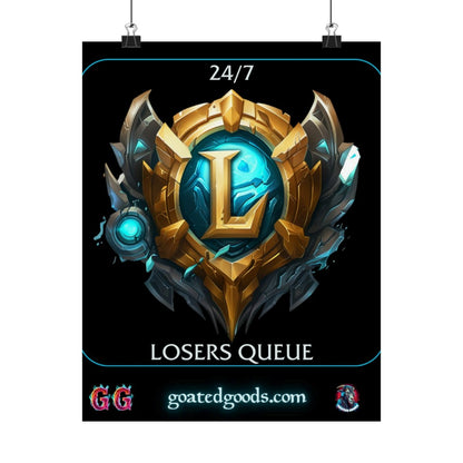 Goated Goods - League of Legends - 247 Losers Queue - Matte Vertical Poster - 11″ x 14″ - Matte