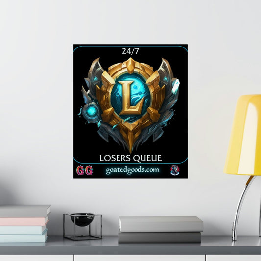 Goated Goods - League of Legends - 247 Losers Queue - Matte Vertical Poster - 17" x 20" - Matte