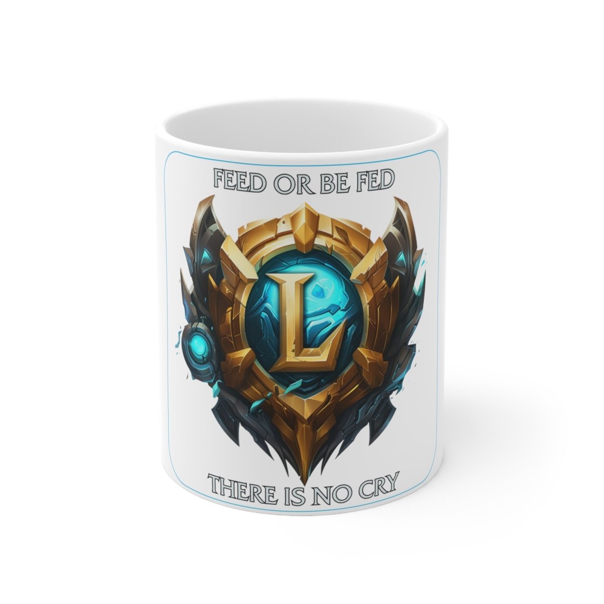 Goated Goods - League of Legends - Feed or be Fed - Coffee Mug - 11oz -