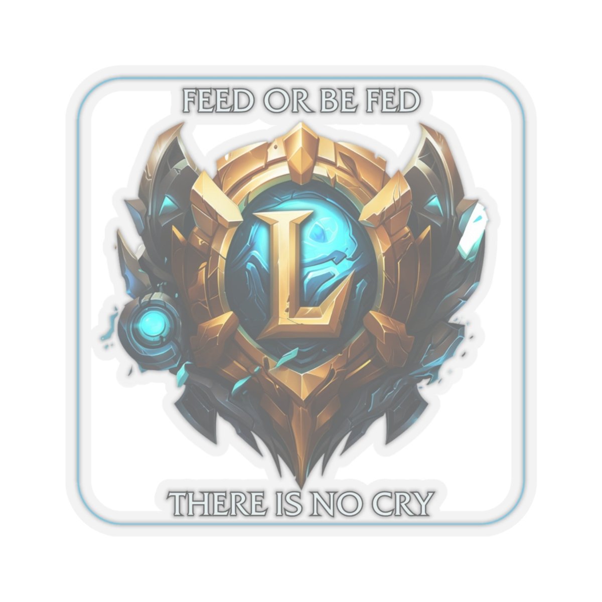 Goated Goods - League of Legends - Feed or be Fed - Kiss-Cut Transparent Sticker - 3" × 3" - Transparent