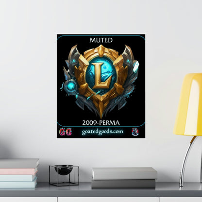 Goated Goods - League of Legends - Muted since 2009 - Matte Vertical Poster - 17" x 20" - Matte