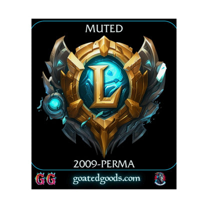 Goated Goods - League of Legends - Muted since 2009 - Matte Vertical Poster - 17" x 20" - Matte