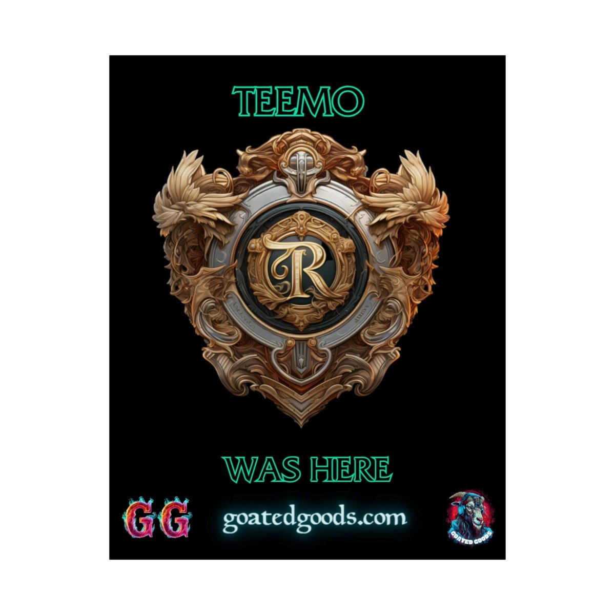 Goated Goods - Legends of Runeterra - Teemo was here - Matte Vertical Poster - 17" x 20" - Matte