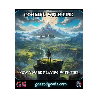 Goated Goods - Link - Cooking with Link, Now You're Playing with Fire - Matte Vertical Poster - 11″ x 14″ - Matte