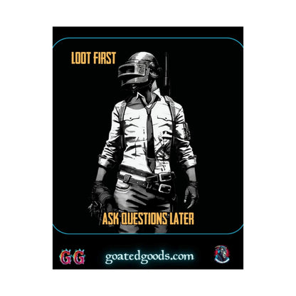 Goated Goods - PUBG - Loot First, Questions Later - Matte Vertical Poster - 11″ x 14″ - Matte